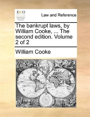 Front cover_The Bankrupt Laws, By William Cooke, ... The Second Edition. Volume 2 Of 2