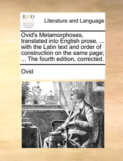 Front cover_Ovid's Metamorphoses, Translated Into English Prose, ... With The Latin Text And Order Of Construction On The Same Page; ... The Fourth Edition, Corrected.