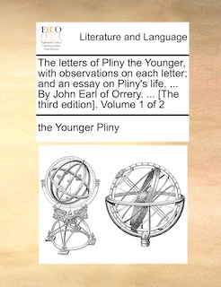 Front cover_The Letters Of Pliny The Younger, With Observations On Each Letter; And An Essay On Pliny's Life, ... By John Earl Of Orrery. ... [the Third Edition]. Volume 1 Of 2