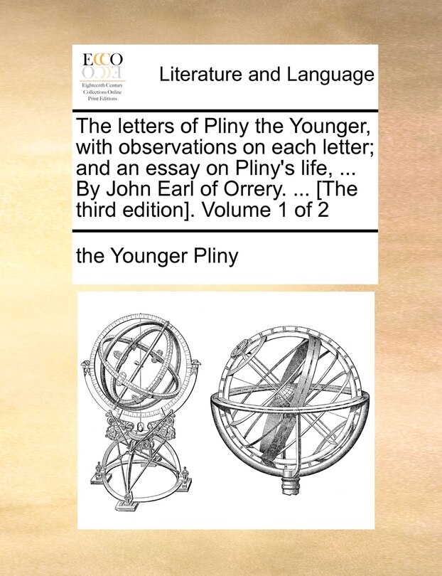 Front cover_The Letters Of Pliny The Younger, With Observations On Each Letter; And An Essay On Pliny's Life, ... By John Earl Of Orrery. ... [the Third Edition]. Volume 1 Of 2