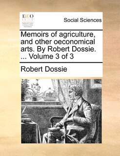 Couverture_Memoirs of agriculture, and other oeconomical arts. By Robert Dossie. ... Volume 3 of 3