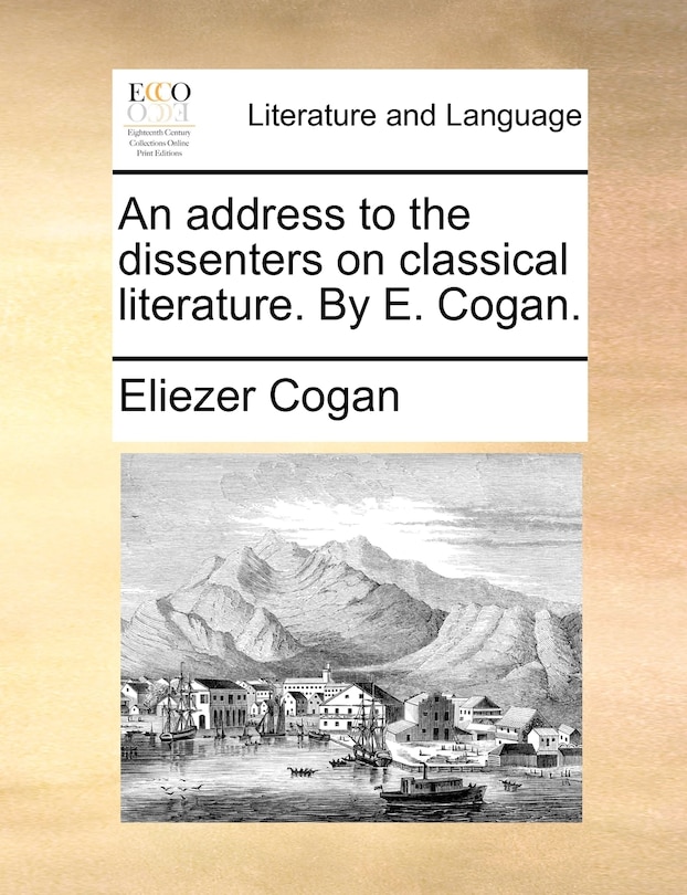 Couverture_An Address To The Dissenters On Classical Literature. By E. Cogan.