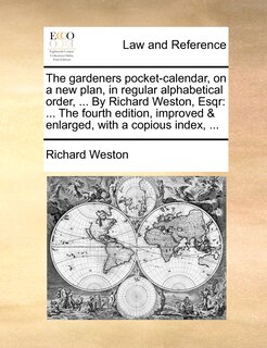 Front cover_The Gardeners Pocket-calendar, On A New Plan, In Regular Alphabetical Order, ... By Richard Weston, Esqr