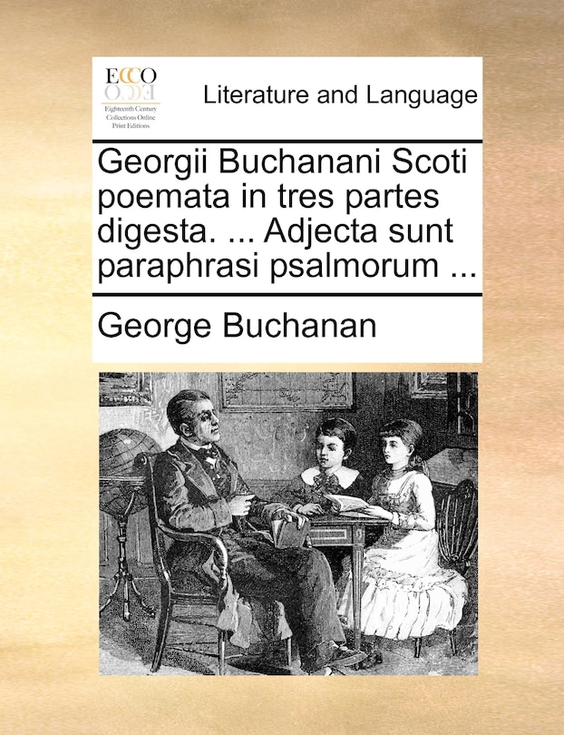 Couverture_Georgii Buchanani Scoti Poemata In Tres Partes Digesta. ... Adjecta Sunt Paraphrasi Psalmorum ...