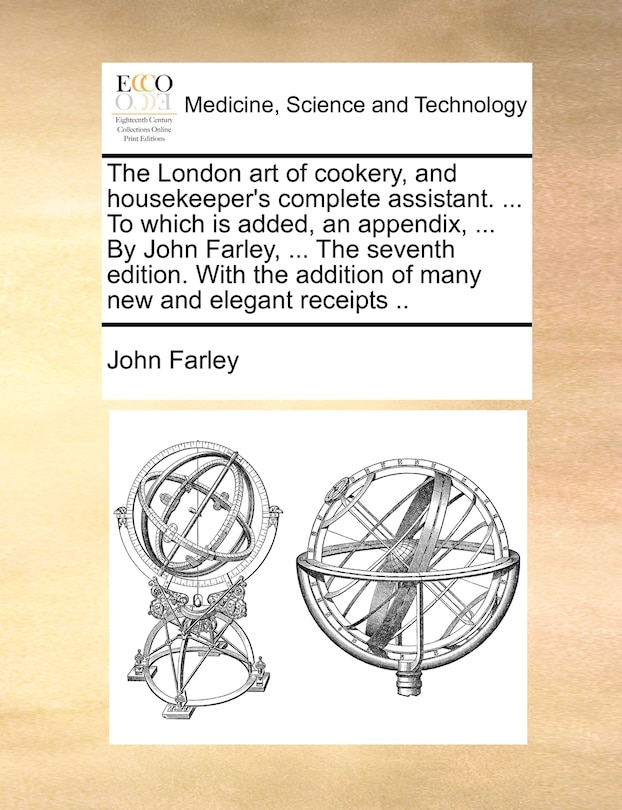 Couverture_The London Art Of Cookery, And Housekeeper's Complete Assistant. ... To Which Is Added, An Appendix, ... By John Farley, ... The Seventh Edition. With The Addition Of Many New And Elegant Receipts ..