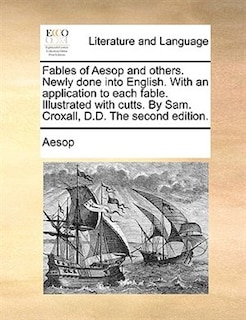 Couverture_Fables Of Aesop And Others. Newly Done Into English. With An Application To Each Fable. Illustrated With Cutts. By Sam. Croxall, D.d. The Second Edition.