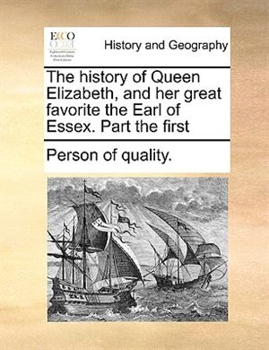 Front cover_The History Of Queen Elizabeth, And Her Great Favorite The Earl Of Essex. Part The First