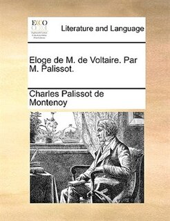 Couverture_Eloge De M. De Voltaire. Par M. Palissot.