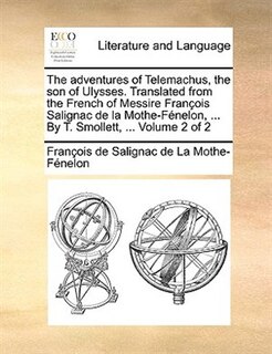 Couverture_The Adventures Of Telemachus, The Son Of Ulysses. Translated From The French Of Messire François Salignac De La Mothe-fénelon, ... By T. Smollett, ...  Volume 2 Of 2