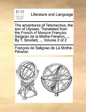 Couverture_The Adventures Of Telemachus, The Son Of Ulysses. Translated From The French Of Messire François Salignac De La Mothe-fénelon, ... By T. Smollett, ...  Volume 2 Of 2