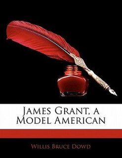 Front cover_James Grant, A Model American
