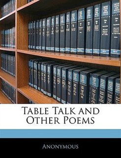 Table Talk And Other Poems