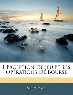 Couverture_L'exception De Jeu Et Les Op&eacute;rations De Bourse
