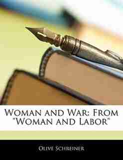 Woman And War: From Woman And Labor by Olive Schreiner