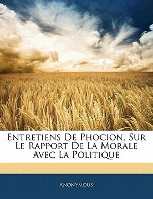 Front cover_Entretiens De Phocion, Sur Le Rapport De La Morale Avec La Politique