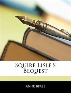 Front cover_Squire Lisle's Bequest