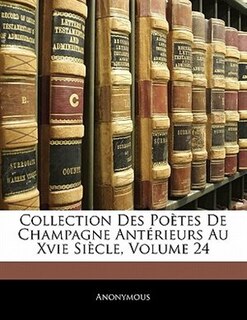 Couverture_Collection Des Poètes De Champagne Antérieurs Au Xvie Siècle, Volume 24