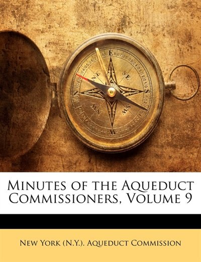 Couverture_Minutes Of The Aqueduct Commissioners, Volume 9