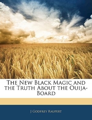 Couverture_The New Black Magic and the Truth About the Ouija-Board