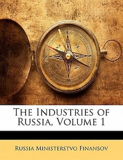 Front cover_The Industries Of Russia, Volume 1