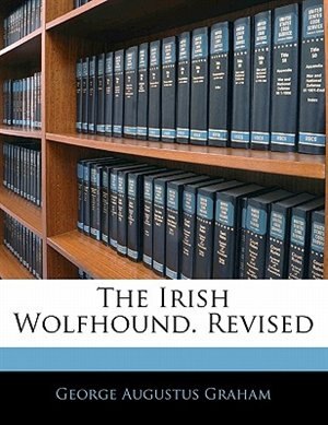 Front cover_The Irish Wolfhound. Revised