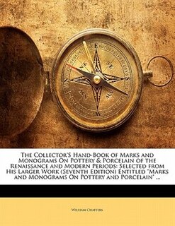 Front cover_The Collector's Hand-book Of Marks And Monograms On Pottery & Porcelain Of The Renaissance And Modern Periods