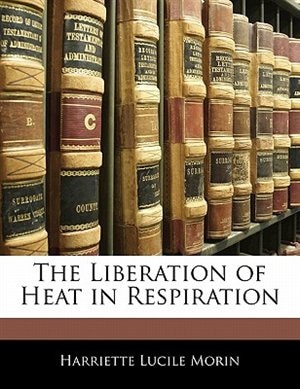 Front cover_The Liberation Of Heat In Respiration
