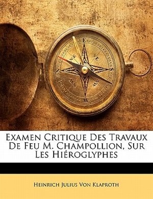 Couverture_Examen Critique Des Travaux De Feu M. Champollion, Sur Les Hiéroglyphes