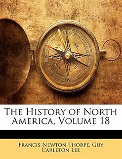 Front cover_The History of North America, Volume 18
