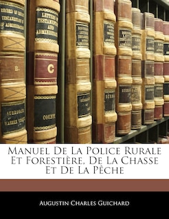 Couverture_Manuel De La Police Rurale Et Forestière, De La Chasse Et De La Pêche