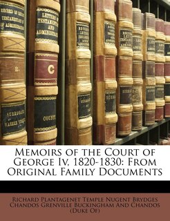 Front cover_Memoirs of the Court of George Iv, 1820-1830