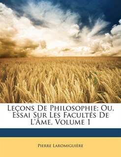 Couverture_Leçons De Philosophie; Ou, Essai Sur Les Facultés De L'âme, Volume 1