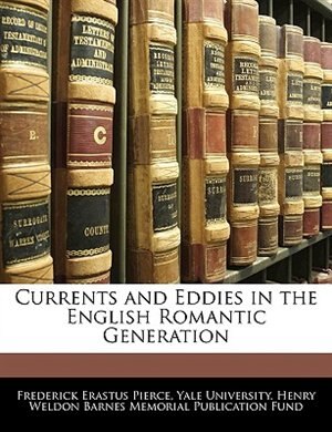 Currents And Eddies In The English Romantic Generation