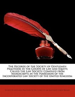 Front cover_The Records Of The Society Of Gentlemen Practisers In The Courts Of Law And Equity, Called The Law Society