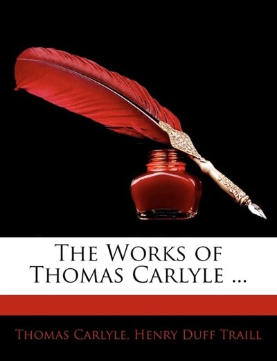 The Works of Thomas Carlyle ...