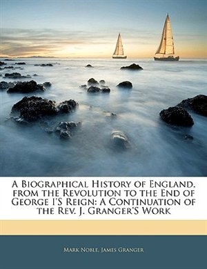 Front cover_A Biographical History Of England, From The Revolution To The End Of George I's Reign