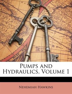 Pumps and Hydraulics, Volume 1