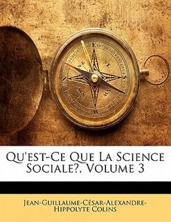 Front cover_Qu'est-Ce Que La Science Sociale?; Volume 3