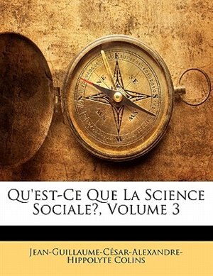 Front cover_Qu'est-Ce Que La Science Sociale?; Volume 3