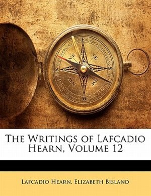 Front cover_The Writings Of Lafcadio Hearn, Volume 12