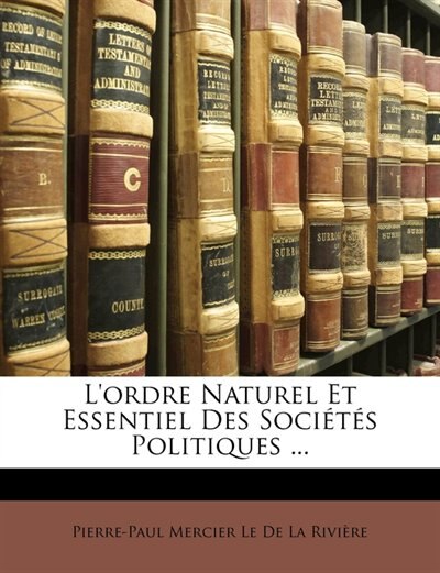 Front cover_L'ordre Naturel Et Essentiel Des Sociétés Politiques ...