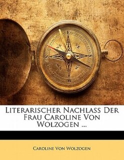 Front cover_Literarischer Nachlass Der Frau Caroline Von Wolzogen ... Zweiter Band