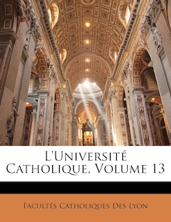 Front cover_L'universit&eacute; Catholique, Volume 13