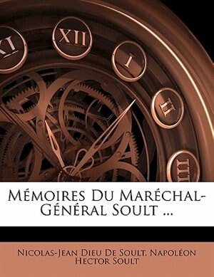 Couverture_Mémoires Du Maréchal-Général Soult ...