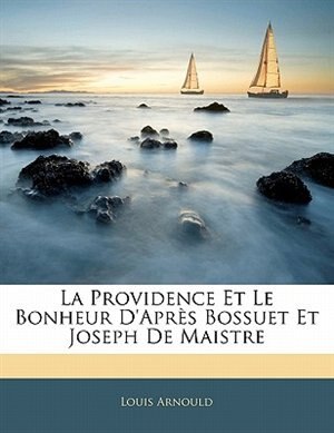 Couverture_La Providence Et Le Bonheur D'après Bossuet Et Joseph De Maistre