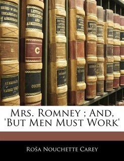 Couverture_Mrs. Romney ; And, 'but Men Must Work'