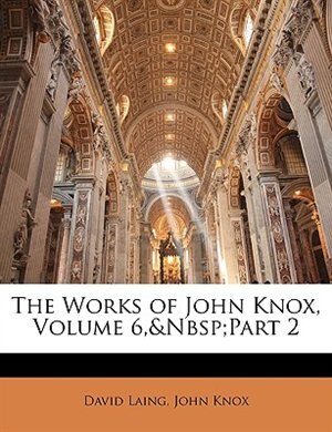 Front cover_The Works of John Knox, Volume 6,&nbsp;part 2