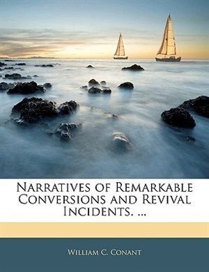 Front cover_Narratives Of Remarkable Conversions And Revival Incidents. ...
