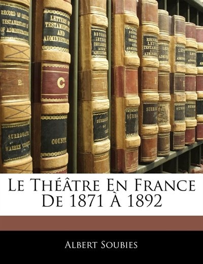 Couverture_Le Th&eacute;&acirc;tre En France De 1871 &Agrave; 1892