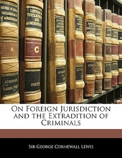 Front cover_On Foreign Jurisdiction and the Extradition of Criminals